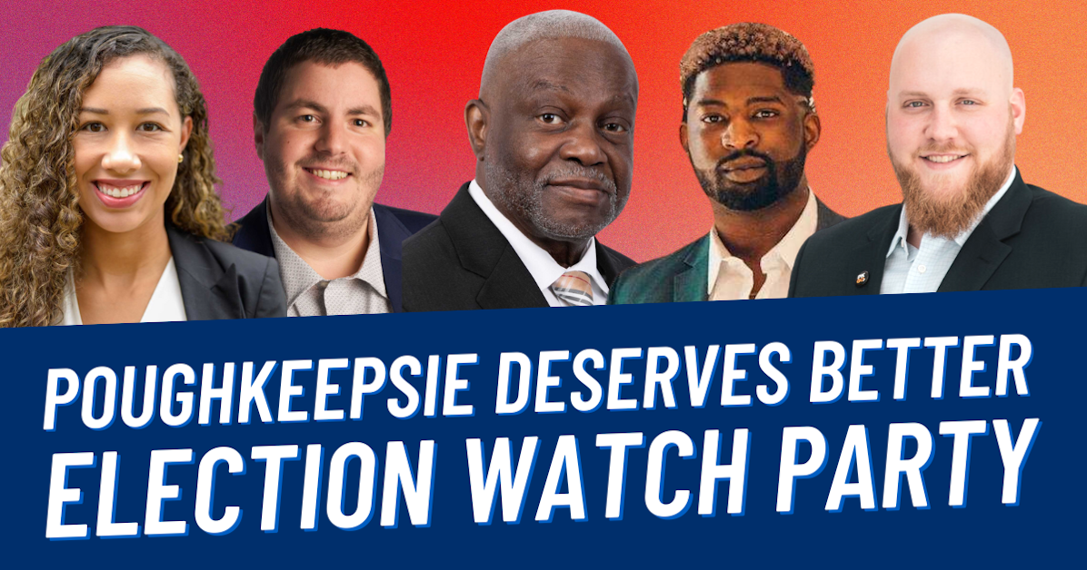 Poughkeepsie Deserves Better Election Watch Party · Mobilize